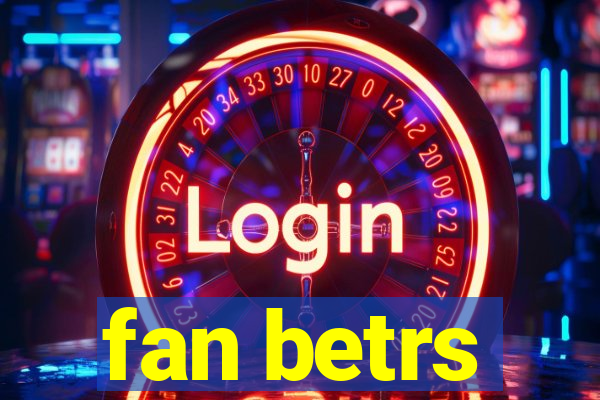 fan betrs